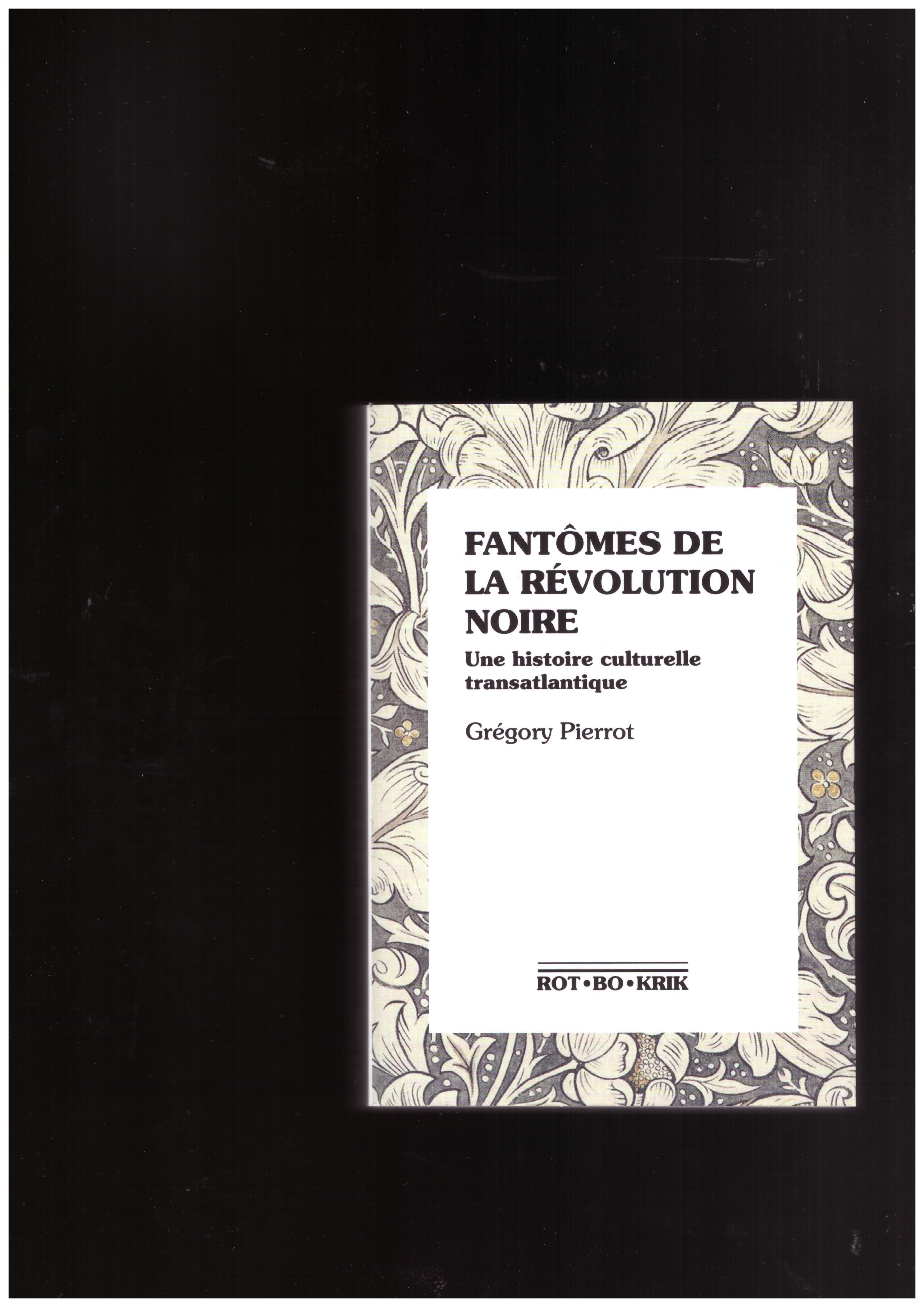 PIERROT, Grégory - Fantômes de la révolution noire
